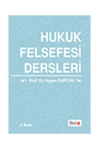 Beta Yayınları Hukuk Felsefesi Dersleri - Ayşen Furtun