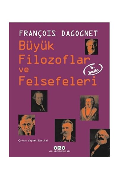 Yapı Kredi Yayınları Büyük Filozoflar ve Felsefeleri - François Dagognet