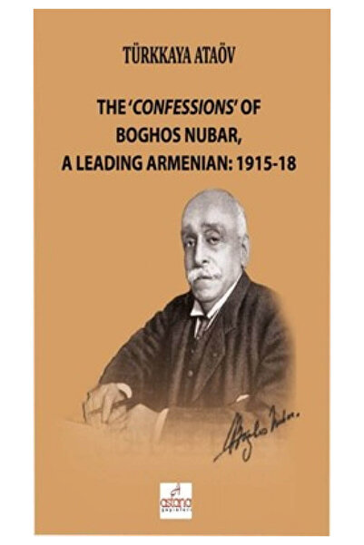 Astana Yayınları The Confessions Of Boghos Nubar A Leading Armenian:1915-18