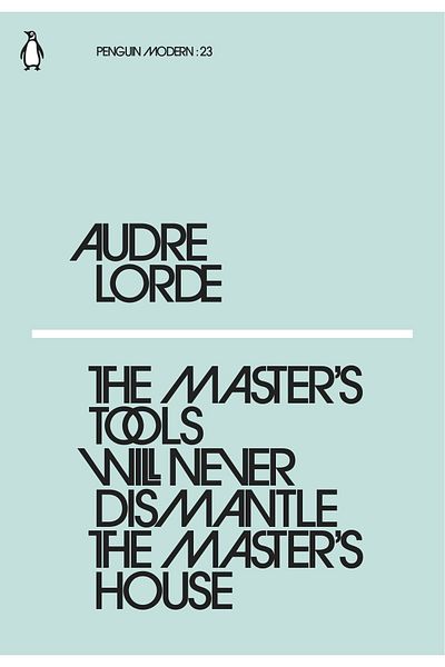 Penguin Books The Master's Tools Will Never Dismantle The Master's House Audre Lorde