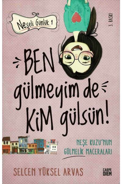 Carpe Diem Kitap Ben Gülmeyim De Kim Gülsün! - Neşeli Günlük 1
