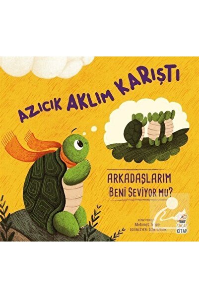 Sincap Kitap Azıcık Aklım Karıştı / Arkadaşlarım Beni Seviyor Mu?