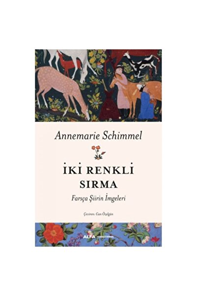 Alfa Yayınları Iki Renkli Sırma - Farsça Şiirin Imgeleri