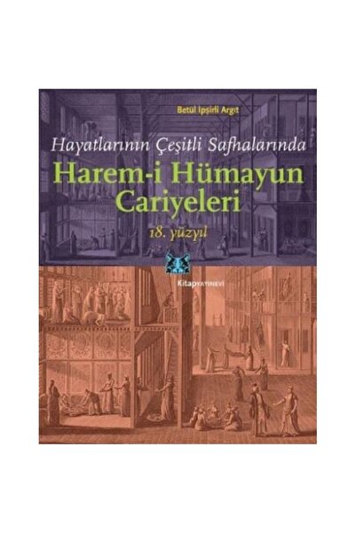 Genel Markalar Hayatlarının Çeşitli Safhalarında Harem-i Hümayun Cariyeleri (...