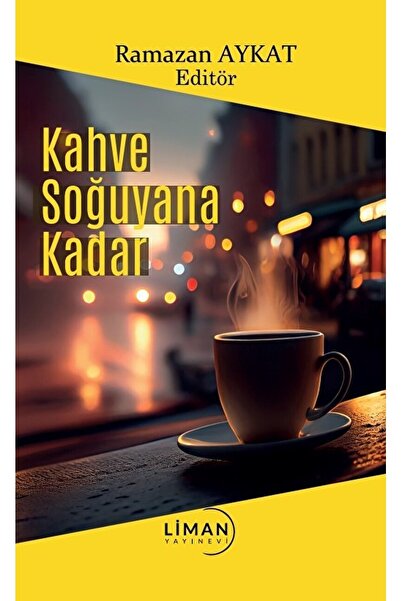 Liman Yayınevi Kahve Soğuyana Kadar / Kolektif / / 9786256419872
