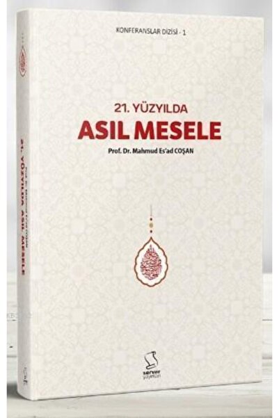 Server Yayınları 21. Yüzyılda Asıl Mesele / Mahmud Es'ad Coşan / / 9789752420496