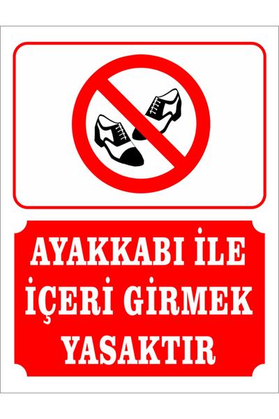 Birim Matbaa Ayakkabı ile İçeri Girmek Yasaktır Uyarı İkaz Levha Afiş ve Tabela