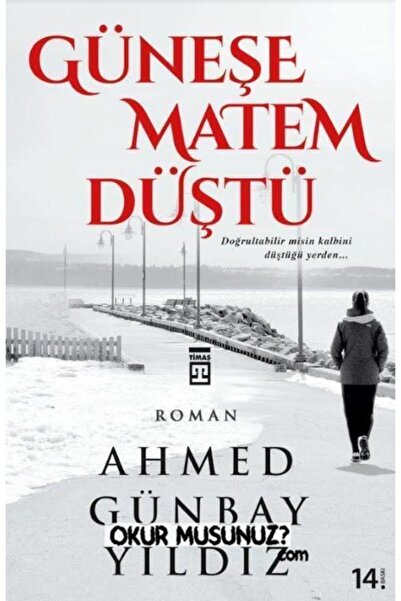 Timaş Yayınları Güneşe Matem Düştü kitabı - Ahmed Günbay Yıldız - Timaş Yayın...