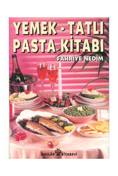 İnkılap Kitabevi Ev Kadınının Alaturka ve Alafranga Yemek,Tatlı, Pasta Kitabı