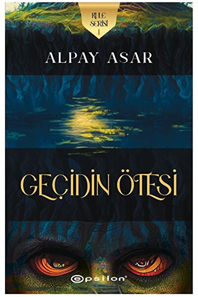 Epsilon Yayınevi Kule Serisi 1 - Geçidin Ötesi / Alpay Asar / / 9786254143311