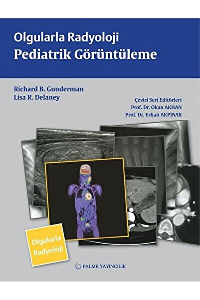 Palme Yayıncılık Olgularla Radyoloji Pediatrik Görüntüleme / Lisa R. Delaney ...