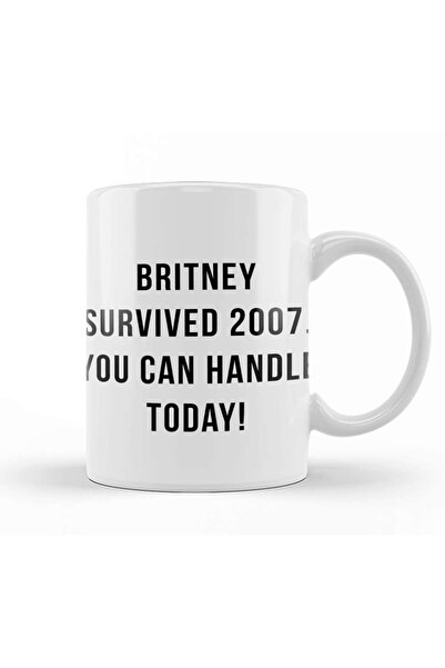 Baskı Dükkanı كوب بريتني الناجي 2007 You Can Handle Today 03 من البورسلين