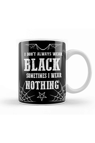 I Don't Always Wear Black Gothic Batwings Grunge Wiccan Punk Rock Mug Porcelain