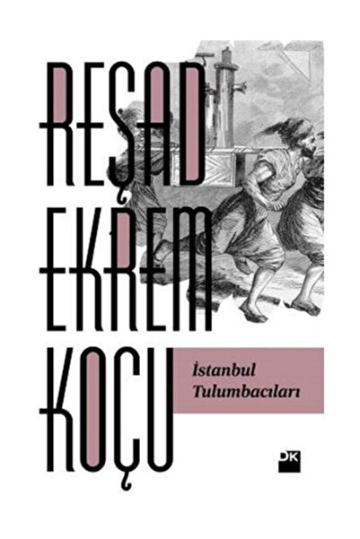 Doğan Kitap İstanbul Tulumbacıları Reşad Ekrem Koçu - Reşad Ekrem Koçu