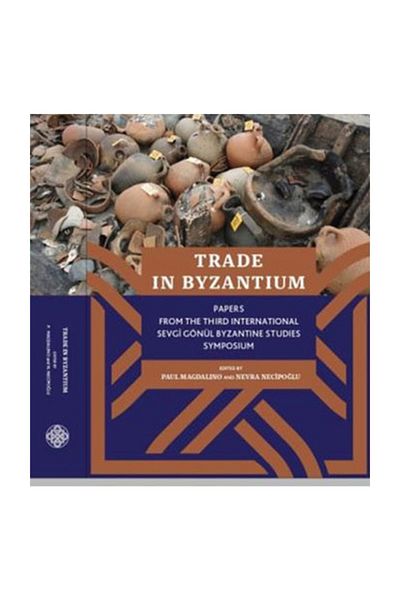 Koç Üniversitesi Yayınları Byzantium Trade in Papiyerler 3. Symposium on International Love Heart Byzantine Studies