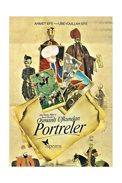 Alperen Yayınları Osmanlı Ufkundan Portreler / Ahmet Efe / / 9786054766215