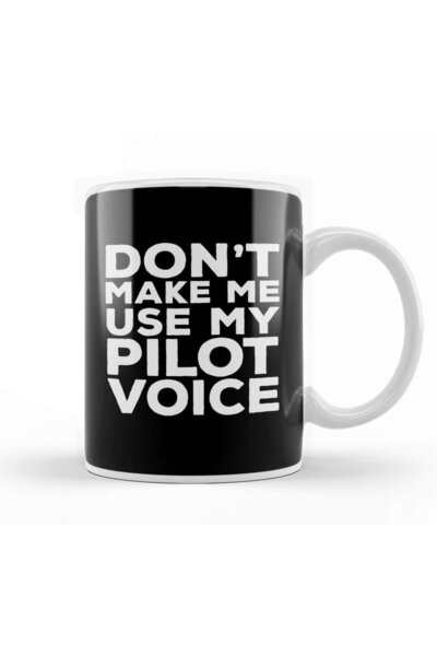 Baskı Dükkanı لا تجعلني أستخدم My Pilot Voice 03 كوب بورسلين