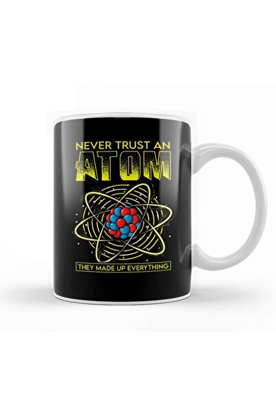 Baskı Dükkanı Funny Never Trust An Atom They Made Up Everything Mug Glass Por...
