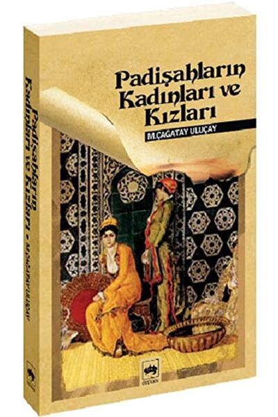 Ötüken Neşriyat Padişahların Kadınları Ve Kızları / M. Çağatay Uluçay / / 978...