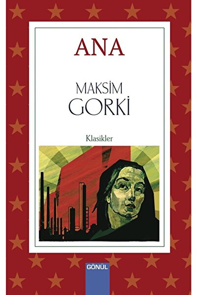 GÖNÜL YAYINCILIK Ana / Maksim Gorki / / 9786257362863