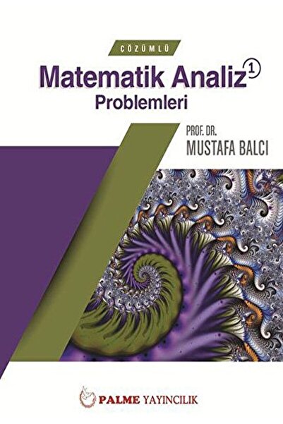 Palme Yayıncılık Çözümlü Matematik Analiz Problemleri 1 / Mustafa Balcı / / 9...