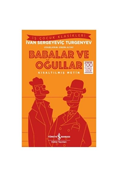 TÜRKİYE İŞ BANKASI KÜLTÜR YAYINLARI Babalar Ve Oğullar-kısaltılmış Metin