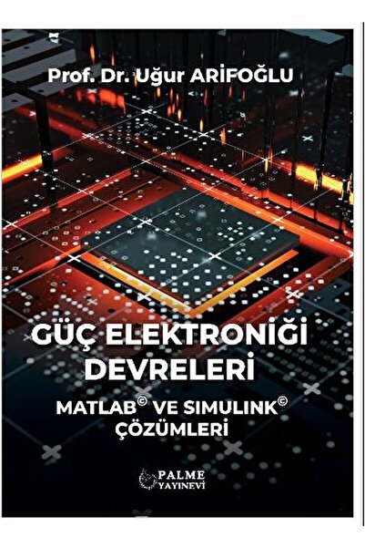 Palme Yayıncılık Güç Elektroniği Devreleri / Uğur Arifoğlu / / 9786256441088