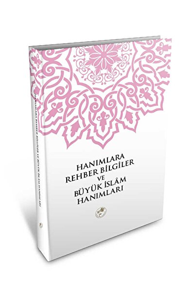 Fazilet Neşriyat Hanımlara Rehber Bilgiler Ve Büyük Islam Hanımları / Kolekti...