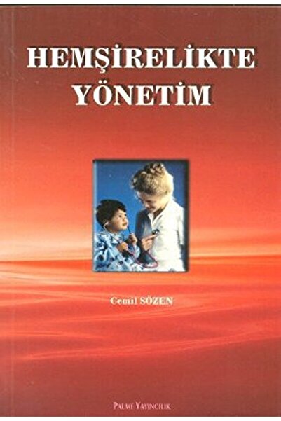 Palme Yayıncılık Hemşirelikte Yönetim / Cemil Sözen / / 9779758624714