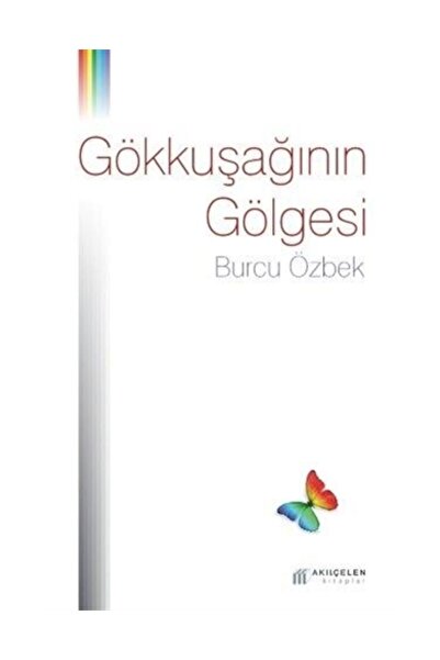Akıl Çelen Kitaplar Gökkuşağının Gölgesi - Burcu Özbek