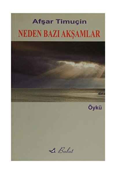 Bulut Yayınları Neden Bazı Akşamlar - Afşar Timuçin 9789758295661