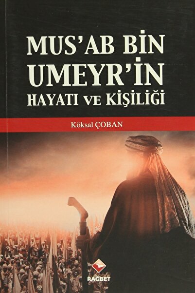 Rağbet Yayınları Mus'ab Bin Umeyr'in Hayatı ve Kişiliği