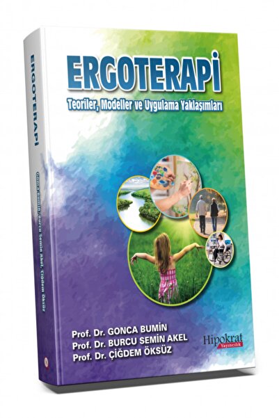Hipokrat Kitabevi Ergoterapi Teoriler, Modeller Ve Uygulama Yaklaşımları Yayınevi