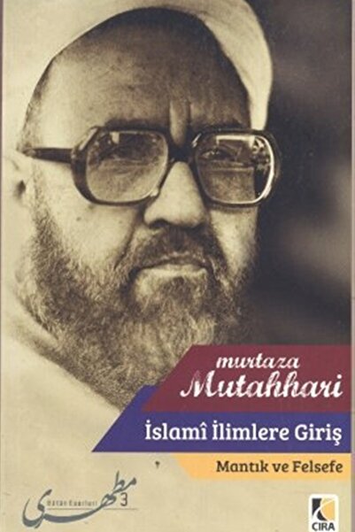 Çıra Yayınları Islami Ilimlere Giriş / Mantık Ve Felsefe