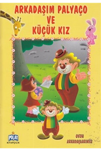 Polat Kitapçılık Oyun Arkadaşlarımız Serisi - Arkadaşım Palyaço Ve Küçük Kız