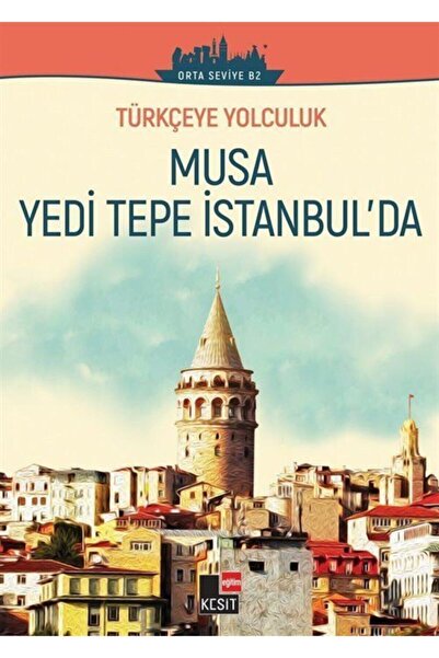 Kesit Yayınları Türkçeye Yolculuk - Musa Yedi Tepe Istanbul'da (orta Seviye B2)