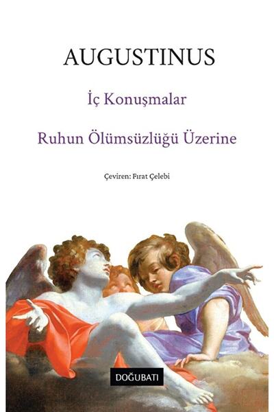 Doğu Batı Yayınları İç Konuşmalar & Ruhun Ölümsüzlüğü Üzerine Augustinus Kitabı 136 Sayfa Doğu Batı Yayınları