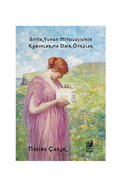 Sakin Kitap Antik Yunan Mitolojisinin Kadınlarına Dair Öyküler