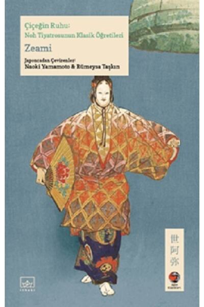 İthaki Yayınları Çiçeğin Ruhu: Noh Tiyatrosunun Klasik Öğretileri