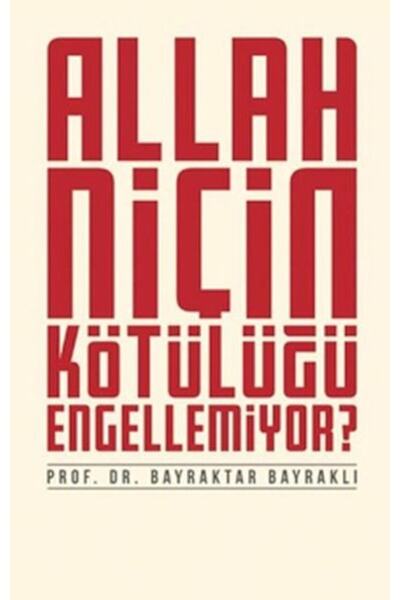 Allah Niçin Kötülüğü Engellemiyor?