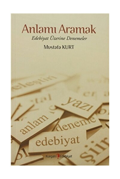 Kurgan Edebiyat Anlamı Aramak - Mustafa Kurt