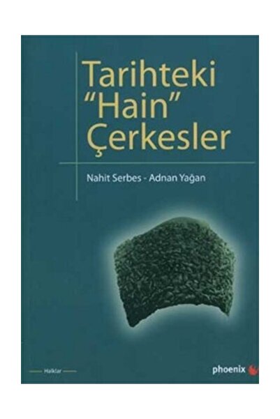 Genel Markalar Phoenix Tarihteki Hain Çerkesler - Nahit Serbes, Adnan Yağan