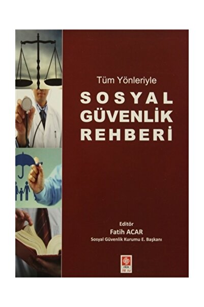 Ekin Basım Yayın Tüm Yönleriyle Sosyal Güvenlik Rehberi - Kolektif
