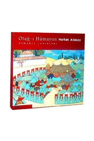 Koç Üniversitesi Yayınları Otağ-ı Hümayun Osmanlı Çadırları - Nurhan Atasoy