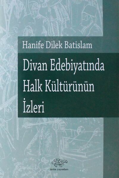 Ürün Yayınları Divan Edebiyatında Halk Kültürünün İzleri