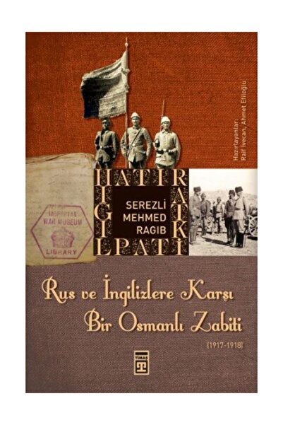 Timaş Yayınları Rus Ve Ingilizlere Karşı Bir Osmanlı Zabiti - Serezli Mehmed ...