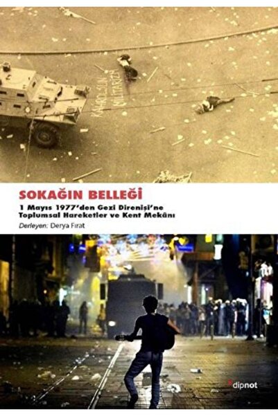 Dipnot Yayınları Sokağın Belleği: 1 Mayıs 1977'den Gezi Direnişine Toplumsal ...