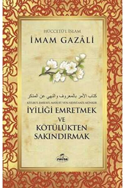 Ravza Yayınları Iyiliği Emretmek Ve Kötülükten Sakındırmak / Imam Gazali