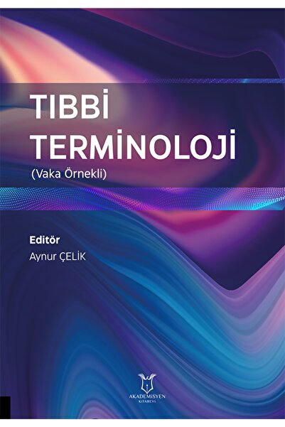Akademisyen Kitabevi Tıbbi Terminoloji (vaka Örnekli)