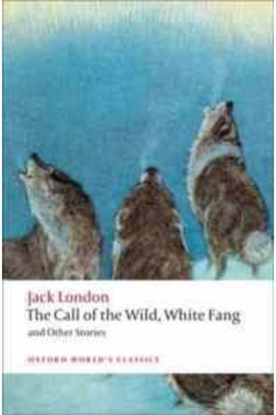 OXFORD UNIVERSITY PRESS The Call Of The Wild, White Fang And Other Stories